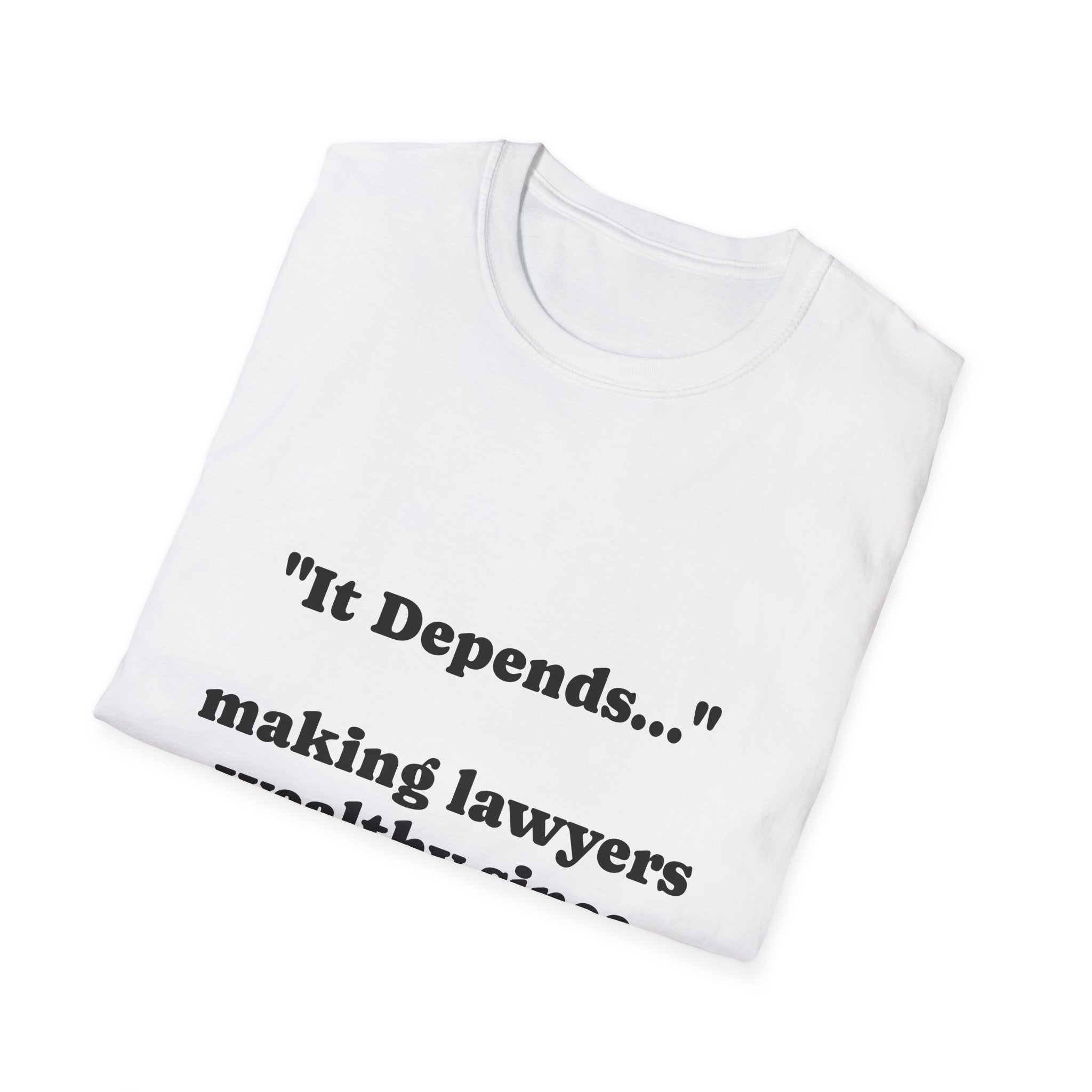 T-Shirt —  "It Depends..."  Making Lawyers Wealthy since 4th century - Legal Humor Tee