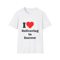 T-Shirt — I Heart Delivering in Escrow - Legal Humor Tee