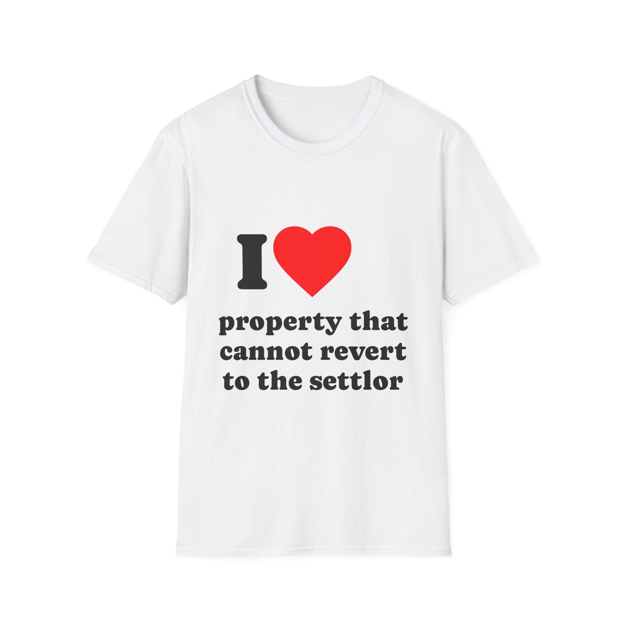 T-Shirt — I Heart Property that cannot revert to the settlor - Legal Humor Tee
