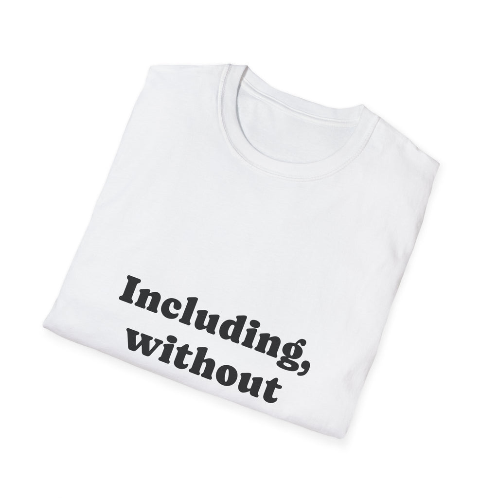 T-Shirt — Including, without limitation... - Legal Humor Tee