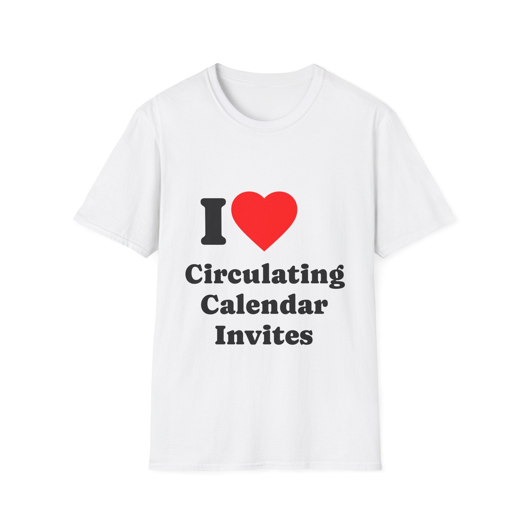 T-Shirt — I Heart Circulating Calendar Invites - Legal Humor Tee