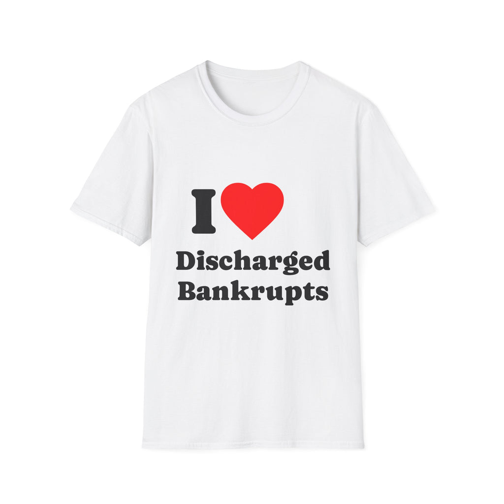 T-Shirt — I Heart Discharged Bankrupts - Legal Humor Tee
