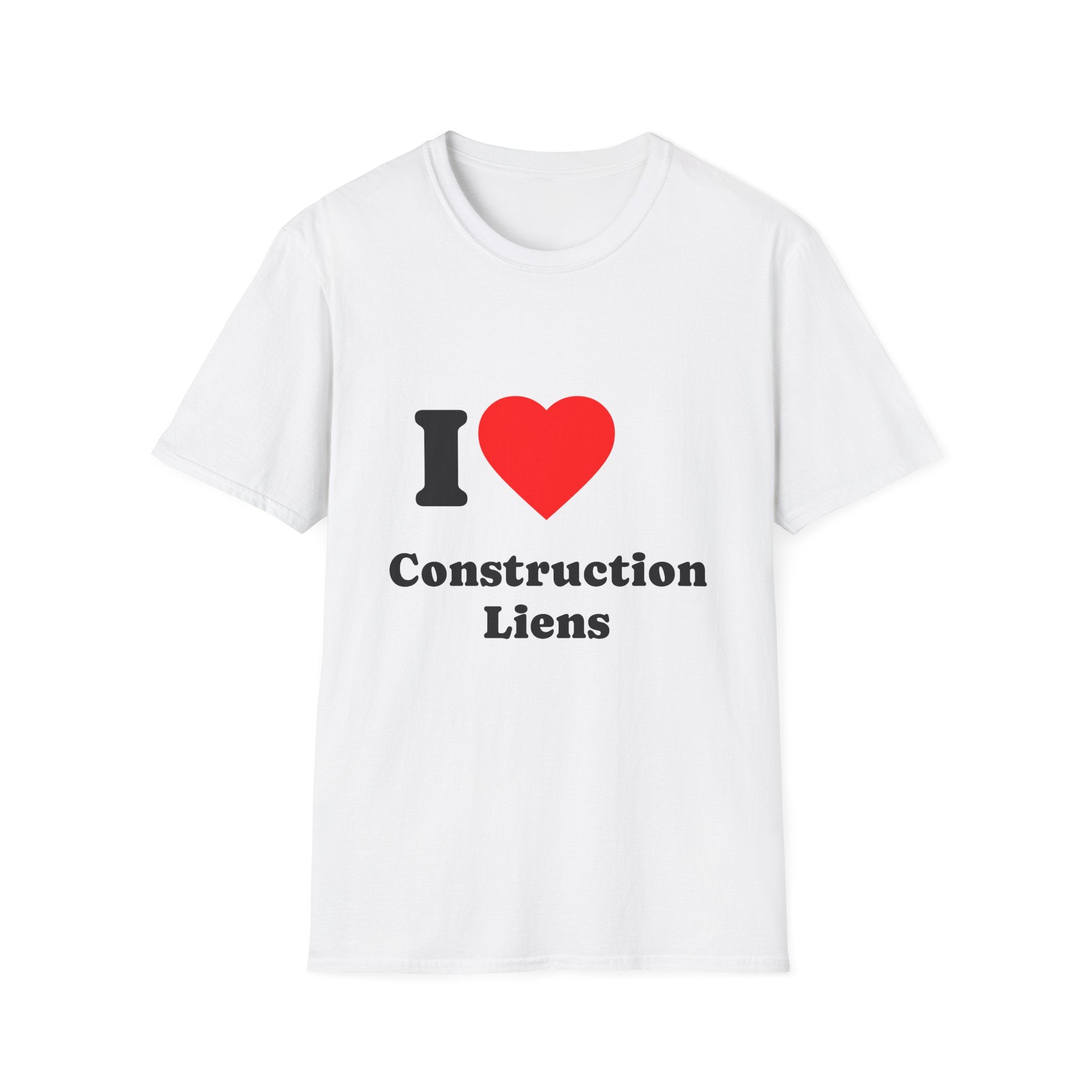 T-Shirt — I Heart Construction Liens - Legal Humor Tee