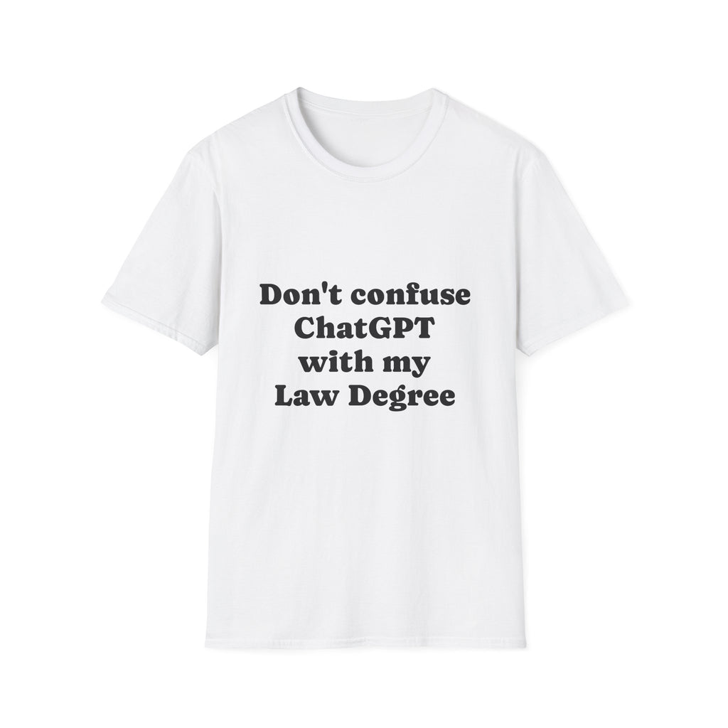 T-Shirt — Don't Confuse ChatGPT Law Degree - Legal Humor Tee