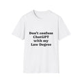 T-Shirt — Don't Confuse ChatGPT Law Degree - Legal Humor Tee