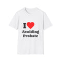 T-Shirt — I Heart Avoiding Probate - Legal Humor Tee