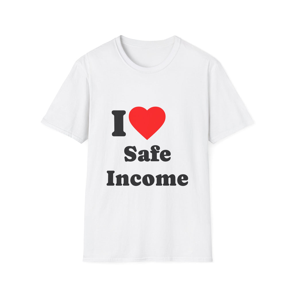 T-Shirt — I Heart Safe Income - Legal Humor Tee