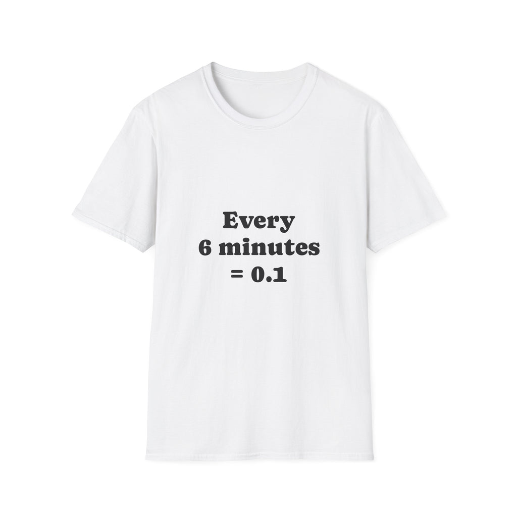 T-Shirt — Every 6 Minutes = 0.1 - Legal Humor Tee